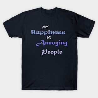 My Happiness is Annoying People T-Shirt